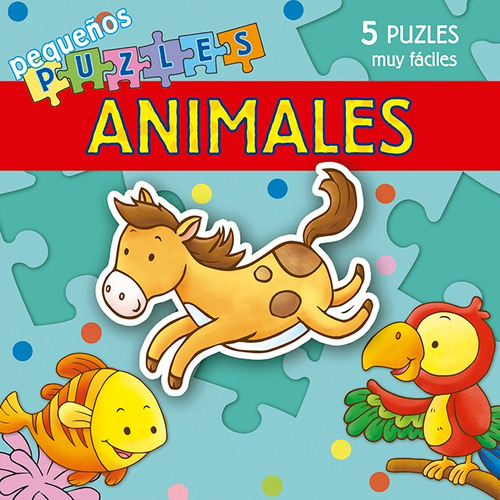 Pequeños Puzles. Animales: 5 puzles muy fáciles, de Boschi, Martina. Editorial PICARONA-OBELISCO, tapa dura en español, 2021