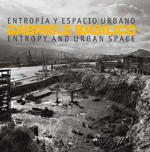 Entropia Espacio Urbano - Basilico Gabriele (libro)