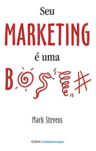 Seu Marketing É Uma B.... De Mark Stevens Pela Cultrix (2006)