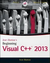 Comprar Ivor Horton's Beginning Visual C++ 2013, De Ivor Horton. Editorial John Wiley Sons Inc, Tapa Blanda En Inglés