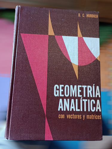 Geometría Analítica Con Vectores Y Matrices