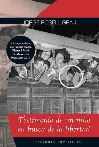 Testimonio De Un Niãâ±o En Busca De La Libertad, De Rosell Grau, Jorge. Editorial Ediciones Invisibles, Tapa Blanda En Español