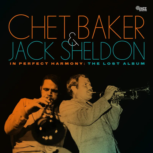 Chet Baker Jack Sheldon  In Perfect Harmony: The Lost Album