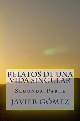 Libro Relatos De Una Vida Singular: Segunda Parte - Gomez...