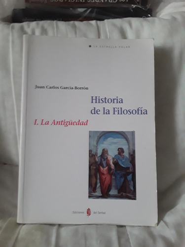 Historia De La Filosofia- La Antiguedad 1- Juan C. Garcia-bo