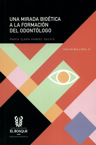 Libro Una Mirada Bioética A La Formación Del Odontólogo