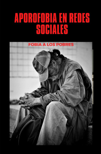 Libro: Aporofobia En Redes Sociales: Fobia A Los Pobres (spa