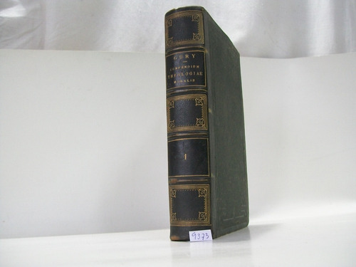 Compendium Theologiae Moralis - P. Ioannis Petri Gury - 1878