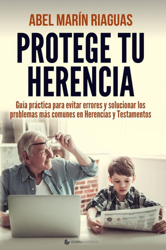 Libro: Protege Tu Herencia. Marin Riaguas, Abel. Global Mark