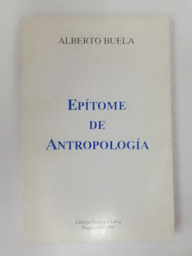 Alberto Buela - Epítome De Antropología Ed. Cultura Et Labor