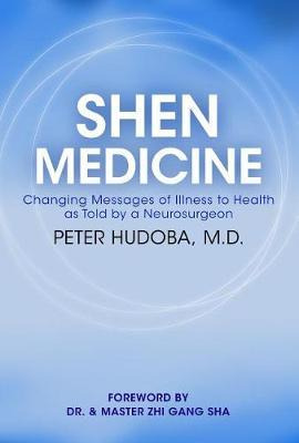 Libro Shen Medicine : Changing Messages Of Illness To Hea...