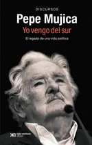 Comprar Libro Pepe Mujica. Yo Vengo Del Sur - Mujica, Pepe