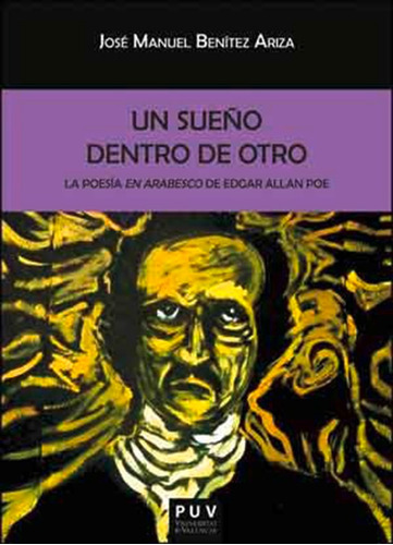 Un Sueño Dentro De Otro., De José Manuel Benítez Ariza. Editorial Publicacions De La Universitat De València, Tapa Blanda En Español, 2015