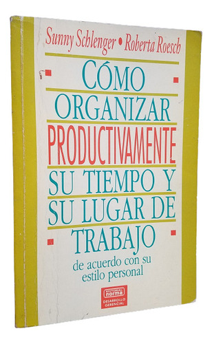 Como Organizar Productivamente Su Tiempo Y Lugar De Trabajo