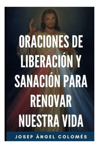 Libro: Oraciones De Liberación Y Sanación Para Renovar Vida