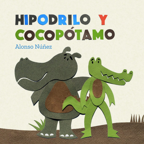 Hipodrilo y Cocopótamo, de Núñez Sarrapy, Alonso. Reloj de cuentos Editorial Cidcli, tapa dura en español, 2022
