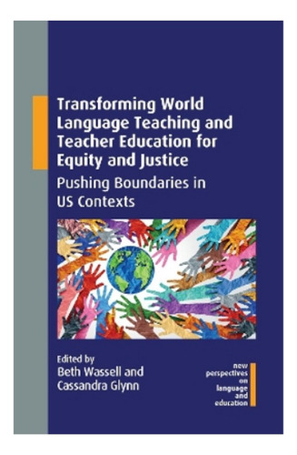 Transforming World Language Teaching And Teacher Educat. Ebs