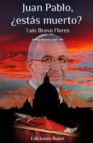Juan Pablo, Ãâ¿estãâ¡s Muerto?, De Bravo Flores, Luis. Editorial Ediciones Ruser, Tapa Blanda En Español