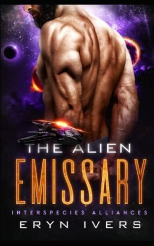 The Alien Emissary An Mm Alien Romance Interspecies, De Ivers, Eryn. Editorial Eryn Ivers En Inglés