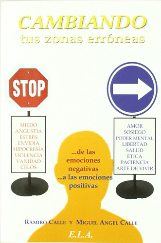 Cambiando Tus Zonas Erróneas: ...de Las Emociones Negativas A Las Emociones Positivas, De Ramiro Calle & Miguel Ángel Calle., Vol. 1. Editorial Ediciones Librería Argentina, Tapa Blanda En Español, 1