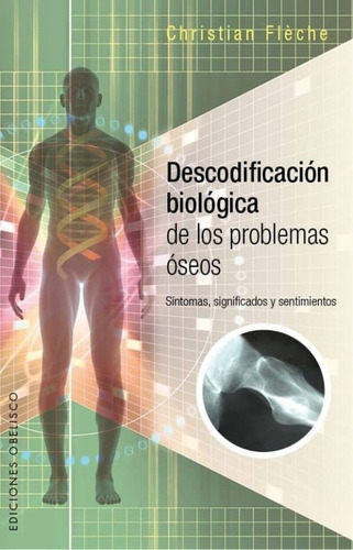 Descodificación Biológica De Los Problemas Óseos. 