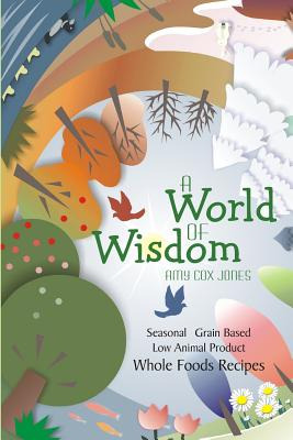 Libro A World Of Wisdom: Seasonal, Grain-based, Low Anima...