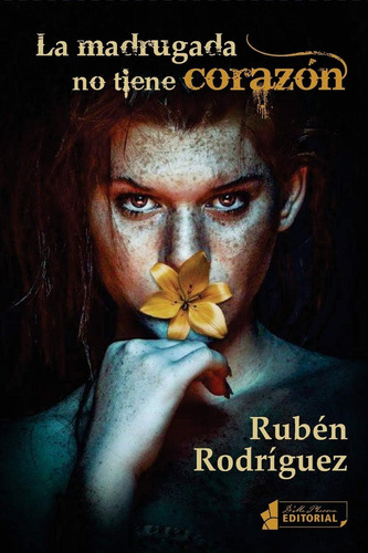 Libro La Madrugada No Tiene Corazón (spanish Edition), De González, Rubén. Editorial Independently Published, Tapa Blanda En Español