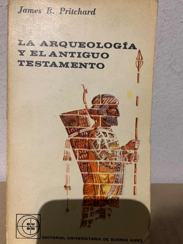 La Arqueologia Y El Antiguo Testamento James  B. Pritchard