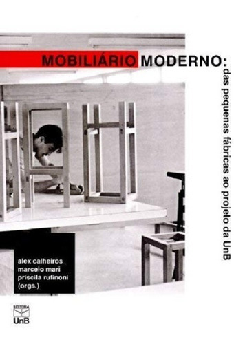 Mobiliario Moderno - Das Pequenas Fabricas Ao Projeto Da Unb, De Calheiros. Editora Unb, Capa Mole Em Português, 2014