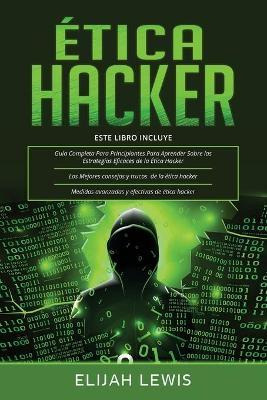 Libro Etica Hacker : 3 En 1- Guia Para Principiantes + Co...