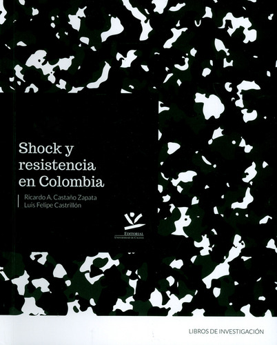 Shock Y Resistencia En Colombia, De Ricardo A. Castaño Zapato, Luis Felipe Castrillón. Editorial U. De Caldas, Tapa Blanda, Edición 2018 En Español