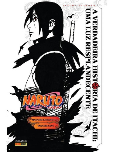 Naruto - A Verdadeira História De Itachi: Uma Luz Resplandecente - Novel - Volume Único