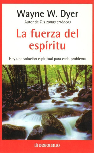 La Fuerza Del Espíritu, Wayne W. Dyer.