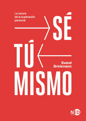SÃÂ© tÃÂº mismo, de Brinkmann, Svend. Editorial NED Ediciones, tapa blanda en español
