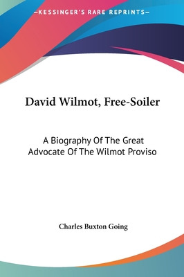 Libro David Wilmot, Free-soiler: A Biography Of The Great...