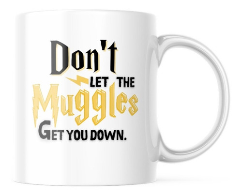 Taza - Harry Potter - Don't Let The Muggles Let You Down