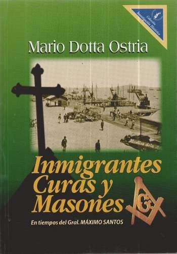 Inmigrantes, Curas Y Masones / Mario Dotta (envíos)