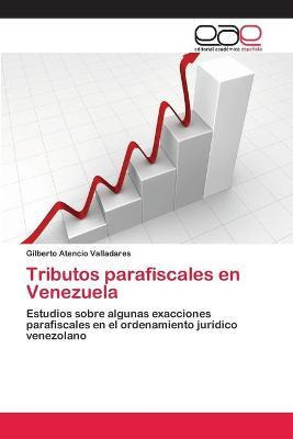 Libro Tributos Parafiscales En Venezuela - Atencio Vallad...