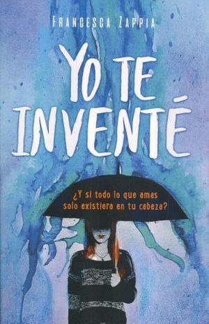 Libro Yo Te Invente Y Si Todo Lo Que Amas Solo Existie Nuevo