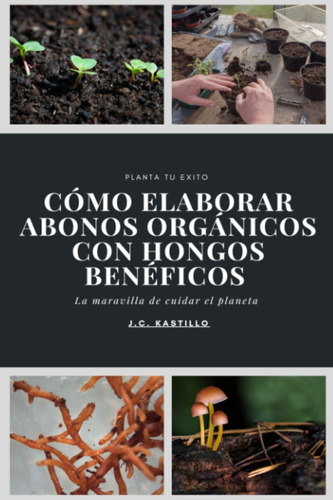 Libro: Cómo Elaborar Abonos Orgánicos Con Hongos Benéficos (