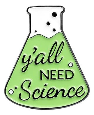 You All Need Science - Pin De Solapa Esmaltada Con Forma