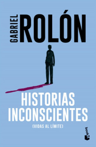 Historias Inconscientes Gabriel Rolón Editorial Booket