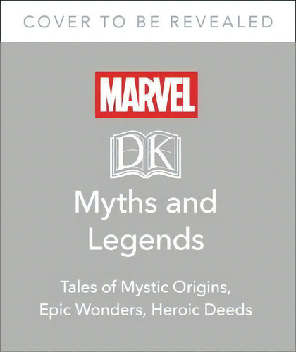 Marvel Myths And Legends : The Epic Origins Of Thor, The Eternals, Black Panther, And The Marvel ..., De James Hill. Editorial Dk, Tapa Dura En Inglés