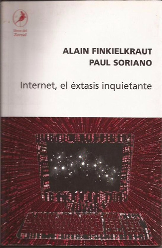 Internet, El Éxtasis Inquietante - Alain Finkielkraut