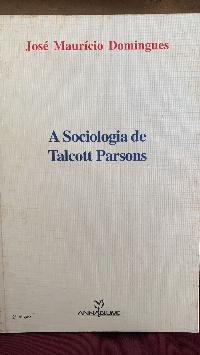 Livro A Sociologia De Talcott Parsons De José Maurício Domingues Pela Annablume (2008)