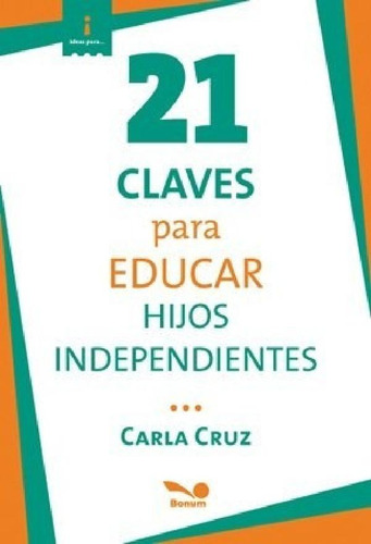 Libro - 21 Claves Para Educar Hijos Independientes (serie I