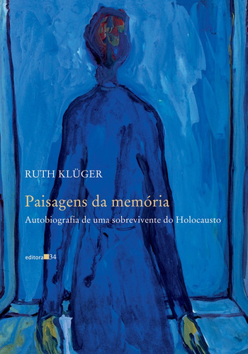 Paisagens da memória, de Klüger, Ruth. Editora 34 Ltda., capa mole em português, 2005