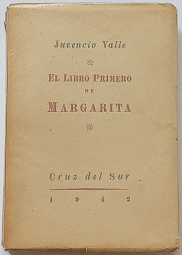 Juvencio Valle El Libro Primero De Margarita 1942