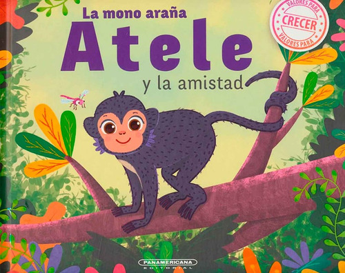 La Mono Araña Atele Y La Amistad, De Melisa Molina Restrepo. Editorial Panamericana Editorial, Tapa Dura, Edición 2018 En Español