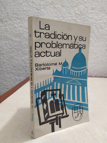 La Tradicion Y Su Problemática Actual B.xiberta